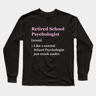 Retired School Psychologist Fun Retiring School Psychologist Long Sleeve T-Shirt